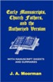 Early Manuscripts, Church Fathers and the Authorized  Version with Manuscript Digests and Summaries