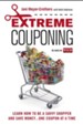 Extreme Couponing: Learn How to Be a Savvy Shopper and Save Money... One Coupon At a Time - eBook