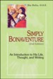 Simply Bonaventure: An Introduction to His Life, Thought, and Writings 2nd Edition