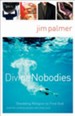Divine Nobodies: Shedding Religion to Find God (and the unlikely people who help you) - eBook