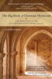 The Big Book of Christian Mysticism: The Essential Guide to Contemplative Spirituality