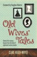 Old Wives Tales: Twenty-first century lessons from the lives of eighteenth century women - eBook