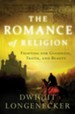 The Romance of Religion: Fighting for Goodness, Truth, and Beauty - eBook