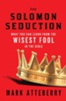 The Solomon Seduction: What You Can Learn from the Wisest Fool in the Bible - eBook