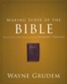 Making Sense of the Bible: One of Seven Parts from Grudem's Systematic Theology