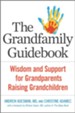 The Grandfamily Guidebook: Wisdom and Support for Grandparents Raising Grandchildren