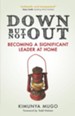 Down But Not Out: Becoming a Significant Leader at Home - eBook