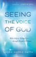 Seeing the Voice of God: What God Is Telling You through Dreams and Visions - eBook
