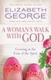 Woman's Walk with God, A: Growing in the Fruit of the Spirit - eBook