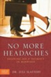 No More Headaches: Enjoying Sex & Intimacy in         Marriage