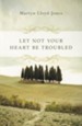 Let Not Your Heart Be Troubled (D. Martyn Lloyd-Jones)