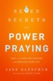 7 Secrets to Power Praying: How to Access God's Wisdom and Miracles Every Day - eBook