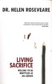 Living Sacrifice: Willing to be Whittled as an Arrow