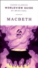 Canon Classics Worldview Guide: Macbeth