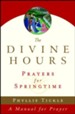 The Divine Hours: Prayers for Springtime