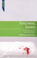 Teaching Isaiah: Unlocking Isaiah for the Bible Teacher