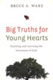 Big Truths for Young Hearts: Teaching and Learning the Greatness of God