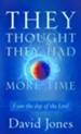 They Thought They Had More Time: I Saw the Day of the Lord - eBook