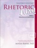 Rhetoric Alive! Book 1: Principles of Persuasion Student Edition