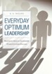 Everyday Optimum Leadership: Practicing Servant Leadership - Other Centered Focused - eBook