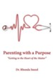 Parenting with a Purpose: Getting to the Heart of the Matter - eBook