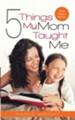 Five Things My Mom Taught Me: About Being a Woman - eBook