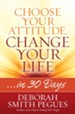 Choose Your Attitude, Change Your Life: in 30 Days - eBook