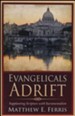 Evangelicals Adrift: Supplanting Scripture with Sacramentalism