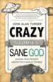 Crazy Stories, Sane God: Lessons from the Most Unexpected Places in the Bible - eBook