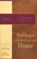Building a Christ-Centered Home, The Journey Series