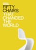 Fifty Chairs That Changed the World / Digital original - eBook