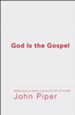 God Is the Gospel: Meditations on God's Love As the Gift of Himself