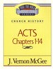 Acts Chapters 1-14: Thru the Bible Commentary Series