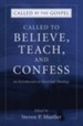 Called to Believe, Teach, and Confess: An Introduction to Doctrinal Theology