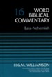 Ezra-Nehemiah: Word Biblical Commentary, Volume 16 [WBC]