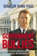 Government Bullies: How Everyday Americans Are Being    Harassed, Abused, and Imprisoned by the Feds,Hardcover