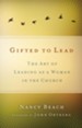 Gifted to Lead: The Art of Leading As a Woman in the Church