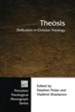 Theosis: Deification in Christian Theology