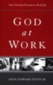 God at Work: Your Christian Vocation in All of Life