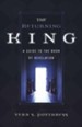 The Returning King: A Guide to the Book of Revelation 