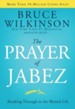 The Prayer of Jabez: Breaking Through to the Blessed Life