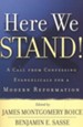 Here We Stand!: A Call from Confessing Evangelicals for a Modern Reformation