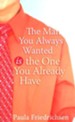 The Man You Always Wanted is the One You Already Have