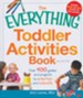 The Everything Toddler Activities Book: Over 400 games and projects to entertain and educate