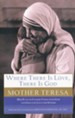 Where There Is Love, There Is God: Her Path to Closer Union with God and Greater Love for Others