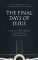 The Final Days of Jesus: The Most Important Week of the Most Important Person Who Ever Lived