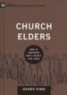 Church Elders: How to Shepherd God's People Like Jesus