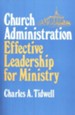 Church Administration, Effective Leadership for Ministry