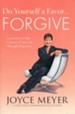 Do Yourself a Favor...Forgive: Take Control of Your Life Through Forgiveness