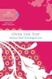 Over the Top: Discover God's Extravagant Love - eBook